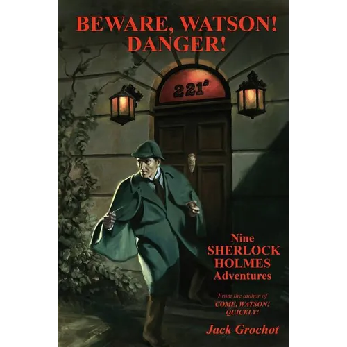 Beware, Watson! Danger!: Nine SHERLOCK HOLMES Adventures