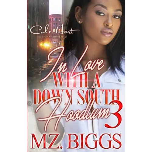 In Love With A Down South Hoodlum 3: An Urban Romance: Finale