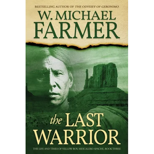 The Last Warrior: The Life and Times of Yellow Boy, Mescalero Apache