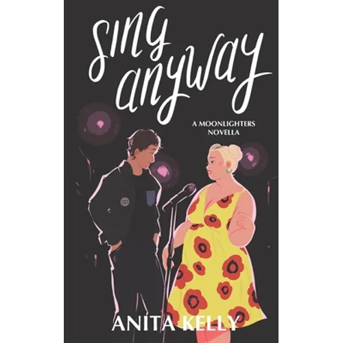 Sing Anyway: A Moonlighters novella