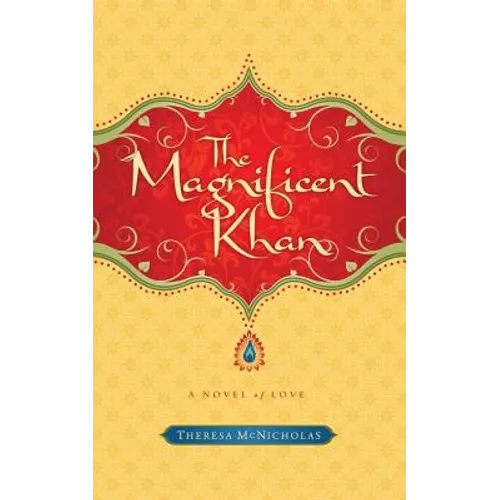 The Magnificent Khan: A Novel of Love