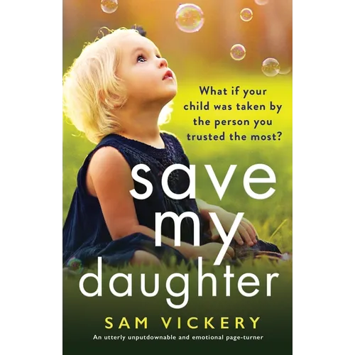 Save My Daughter: An utterly unputdownable and emotional page-turner