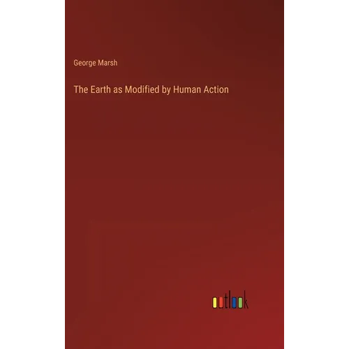 The Earth as Modified by Human Action