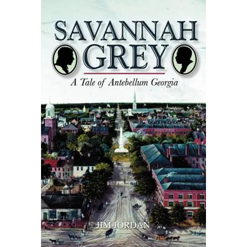Savannah Grey: A Tale of Antebellum Georgia