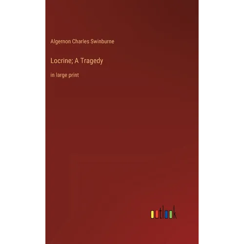 Locrine; A Tragedy: in large print