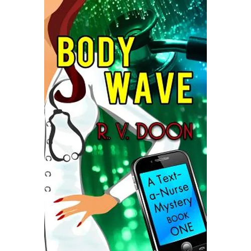 Body Wave: A Text-A-Nurse Cozy Mystery
