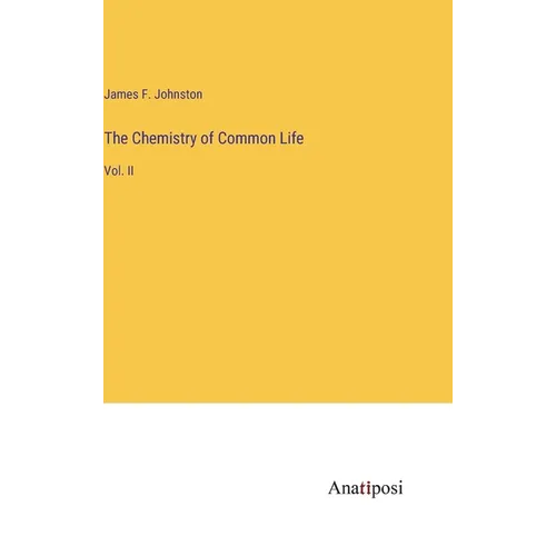 The Chemistry of Common Life: Vol. II