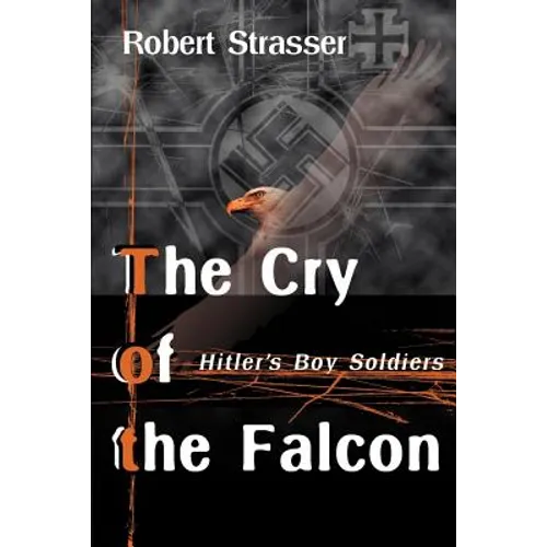The Cry of the Falcon: Hitler's Boy Soldiers