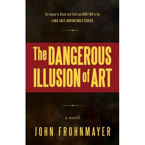 The Dangerous Illusion of Art: A Lara Cole Novel