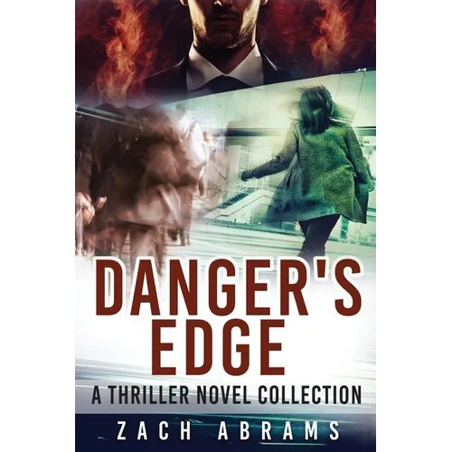 Danger's Edge: A Thriller Novel Collection