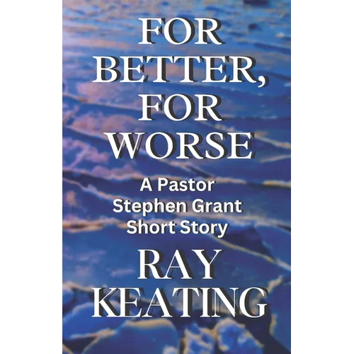 For Better, For Worse: A Pastor Stephen Grant Short Story