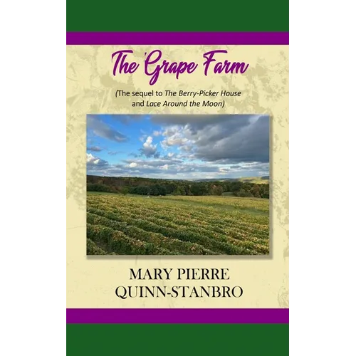 The Grape Farm: The Sequel to the Berry-Picker House and Lace Around the Moon