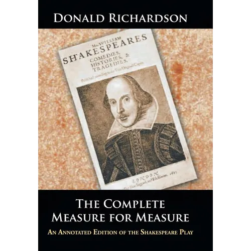 The Complete Measure for Measure: An Annotated Edition of the Shakespeare Play