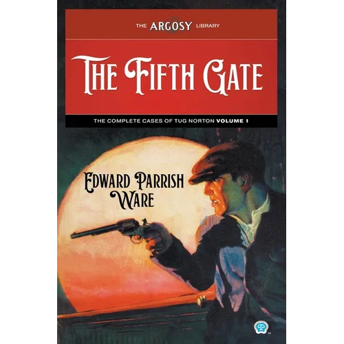 The Fifth Gate: The Complete Cases of Tug Norton, Volume 1
