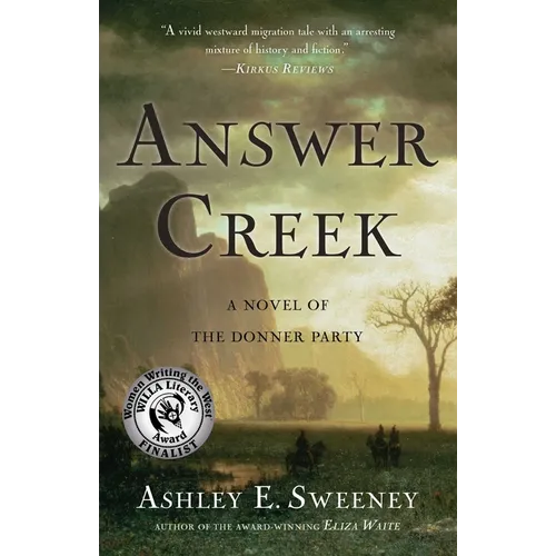 Answer Creek: A Novel of the Donner Party