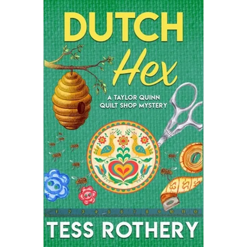 Dutch Hex: A Taylor Quinn Quilt Shop Mystery