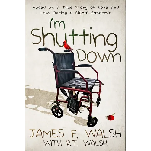 I'm Shutting Down: Based on a True Story of Love and Loss During a Global Pandemic