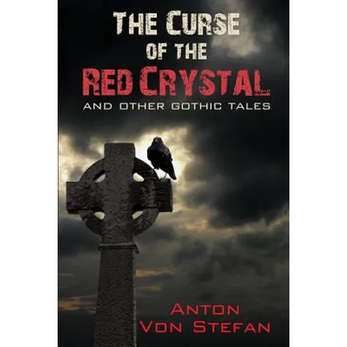 The Curse of the Red Crystal: and other Gothic Tales