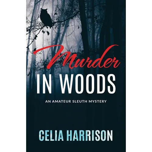 Murder in Woods: An Amateur Sleuth Mystery