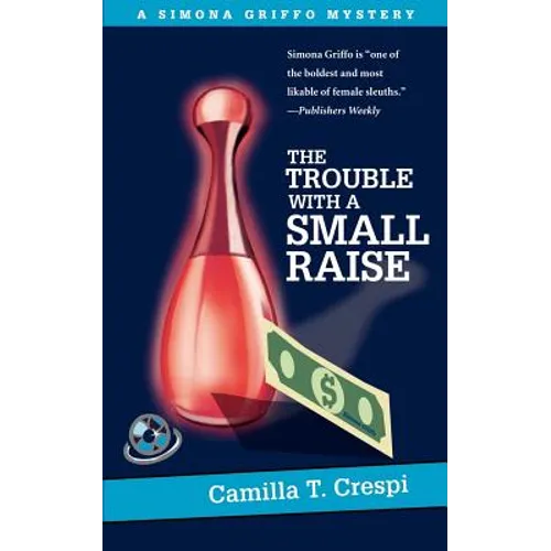 The Trouble With a Small Raise: A Simona Griffo Mystery
