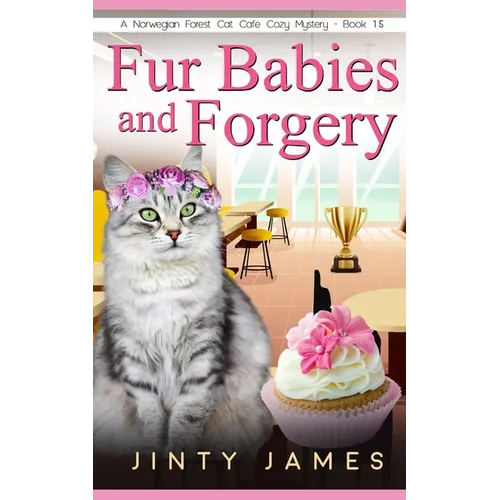 Fur Babies and Forgery: A Norwegian Forest Cat Café Cozy Mystery - Book 15