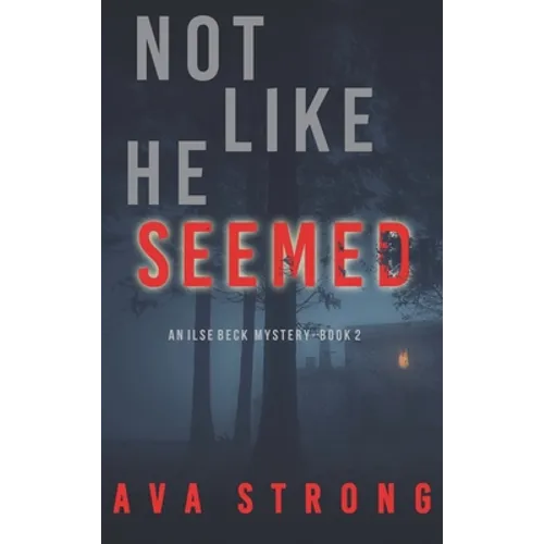 Not Like He Seemed (An Ilse Beck FBI Suspense Thriller-Book 2)