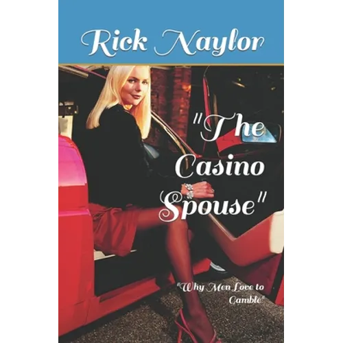 The Casino Spouse: Why Men Love to Gamble