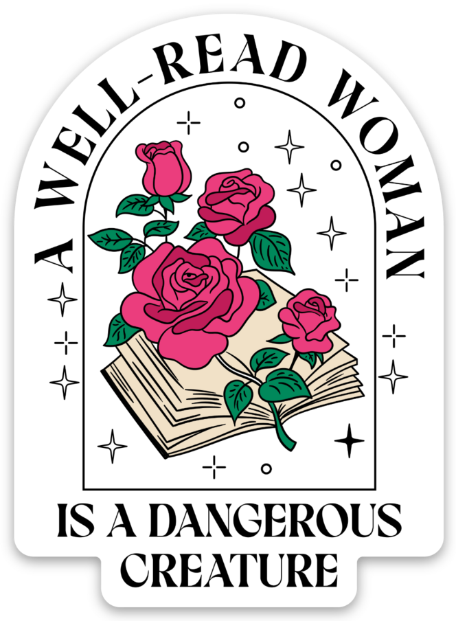 A die-cut vinyl sticker with a white border, featuring an illustration of three pink roses growing from an open book. The arched top of the sticker is curved with the text 'A WELL-READ WOMAN' in black, and the bottom reads 'IS A DANGEROUS CREATURE'.