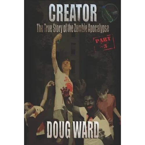 Creator; The True Story of the Zombie Apocalypse