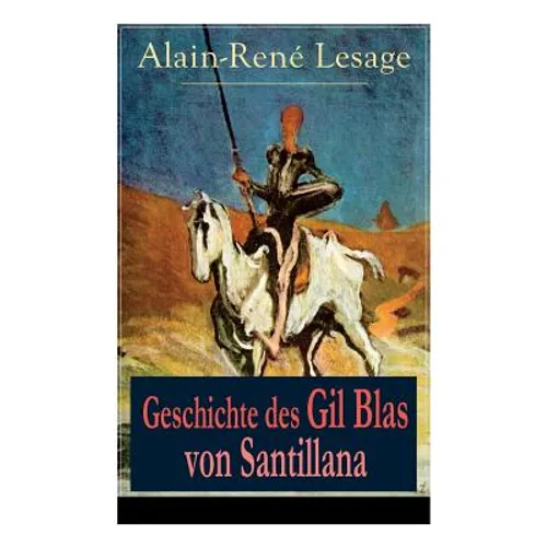 Geschichte des Gil Blas von Santillana: Ein Schelmenroman
