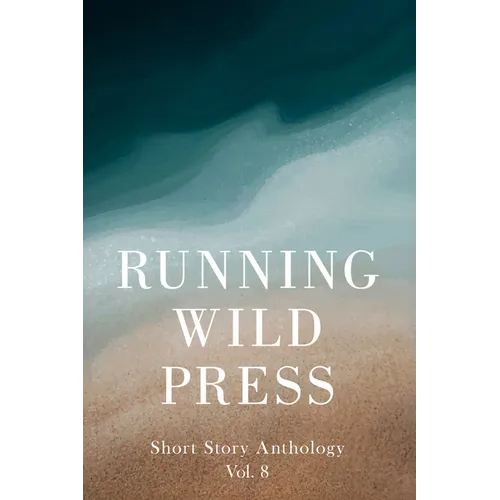 Running Wild Press Short Story Anthology, Volume 8