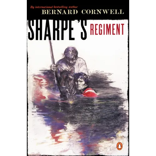 Sharpe's Regiment: Richard Sharpe and the Invasion of France, June to November 1813