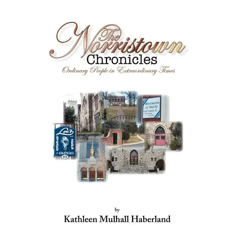 The Norristown Chronicles: Ordinary People in Extraordinary Times