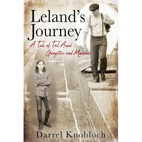Leland's Journey: A Tale of Toil Amid Gangsters and Massacre