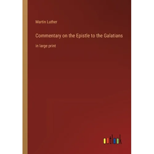 Commentary on the Epistle to the Galatians: in large print