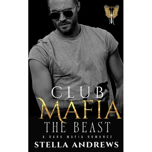 Club Mafia - The Beast: A Dark Mafia Romance