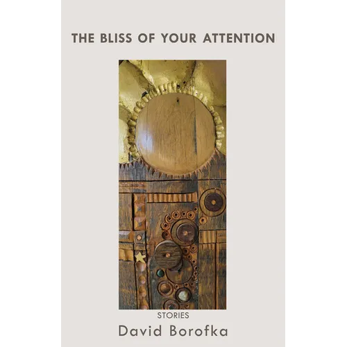 Bliss of Your Attention: Stories