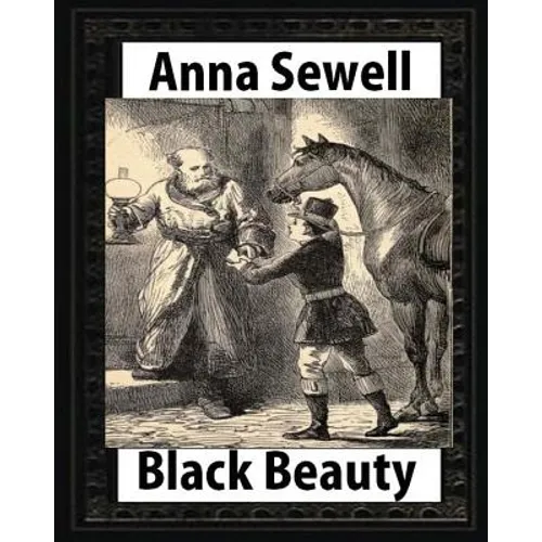Black Beauty: the autobiography of a horse, by Anna Sewell