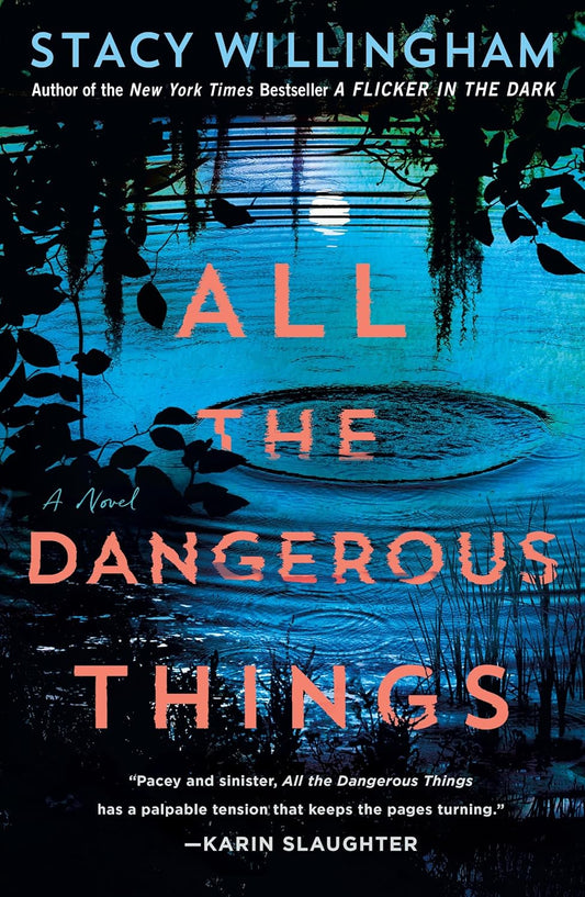 Book cover of 'All the Dangerous Things' by Stacy Willingham with a blue-toned scene and text.