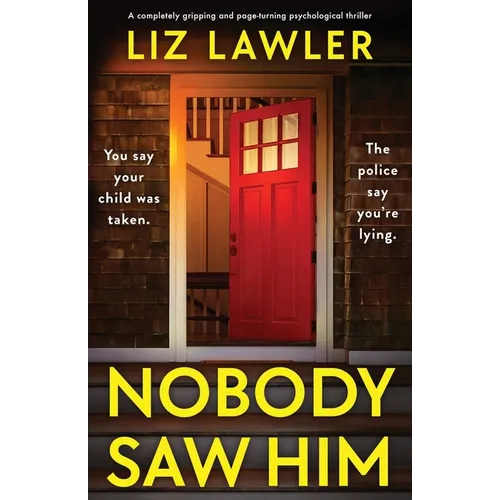 Nobody Saw Him: A completely gripping and page-turning psychological thriller
