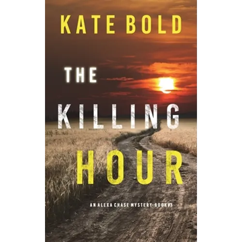 The Killing Hour (An Alexa Chase Suspense Thriller-Book 3)