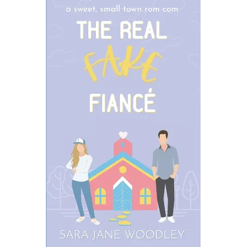 The Real Fake Fiancé: A Sweet, Small Town Romantic Comedy