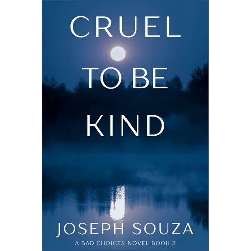 Cruel to Be Kind: A Bad Choices Novel