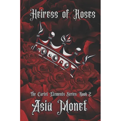 Heiress of Roses: Book 2 of the Cartel Elements Series