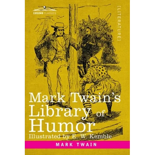 Mark Twain's Library of Humor: Originally Illustrated