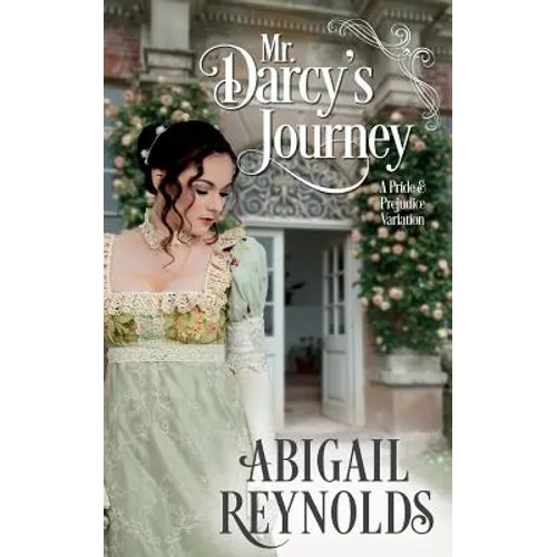 Mr. Darcy's Journey: A Pride & Prejudice Variation