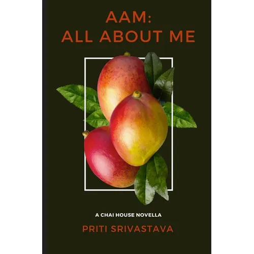 Aam: All About Me: A Chai House Novella