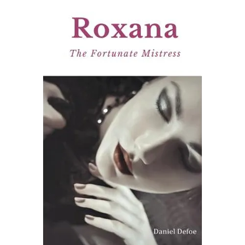 Roxana, The Fortunate Mistress: A 1724 novel by Daniel Defoe