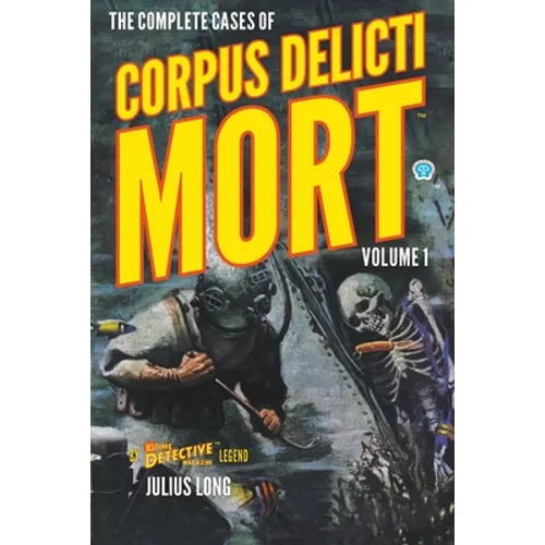 The Complete Cases of Corpus Delicti Mort, Volume 1