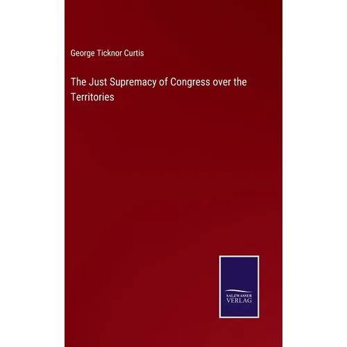 The Just Supremacy of Congress over the Territories